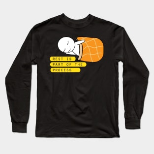 Rest  is part of the process Long Sleeve T-Shirt